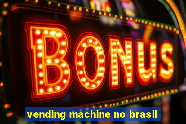 vending machine no brasil